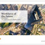 Figure 1: PWC’s “Workforce of the future-The competing forces shaping 2030” report is an excellent provocation to think and act.