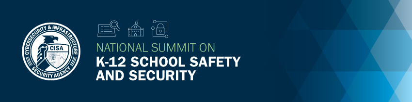 CISA National Summit on K-12 School Safety and Security 2022 