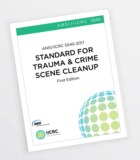 IICRC S540 Standard for Trauma and Crime Scene Cleanup 